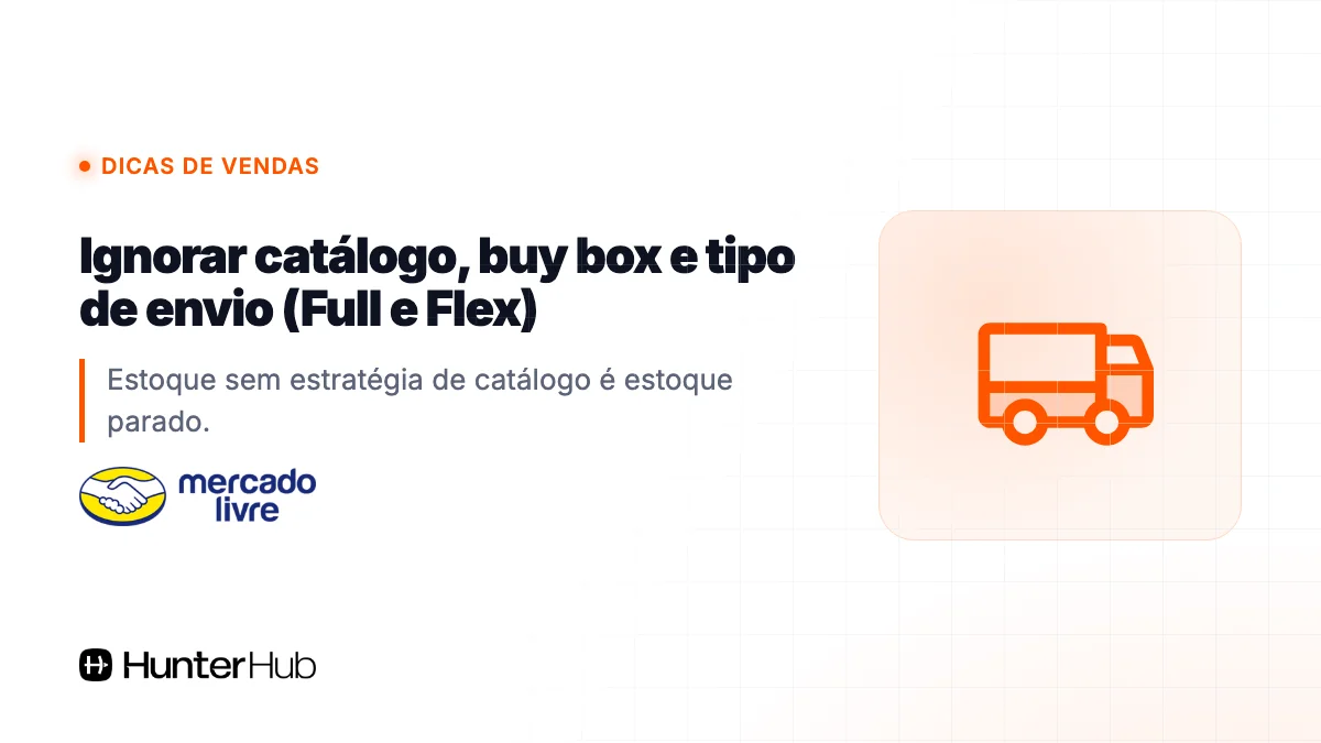 6. Ignorar catálogo, buy box e tipo de envio (Full e Flex)