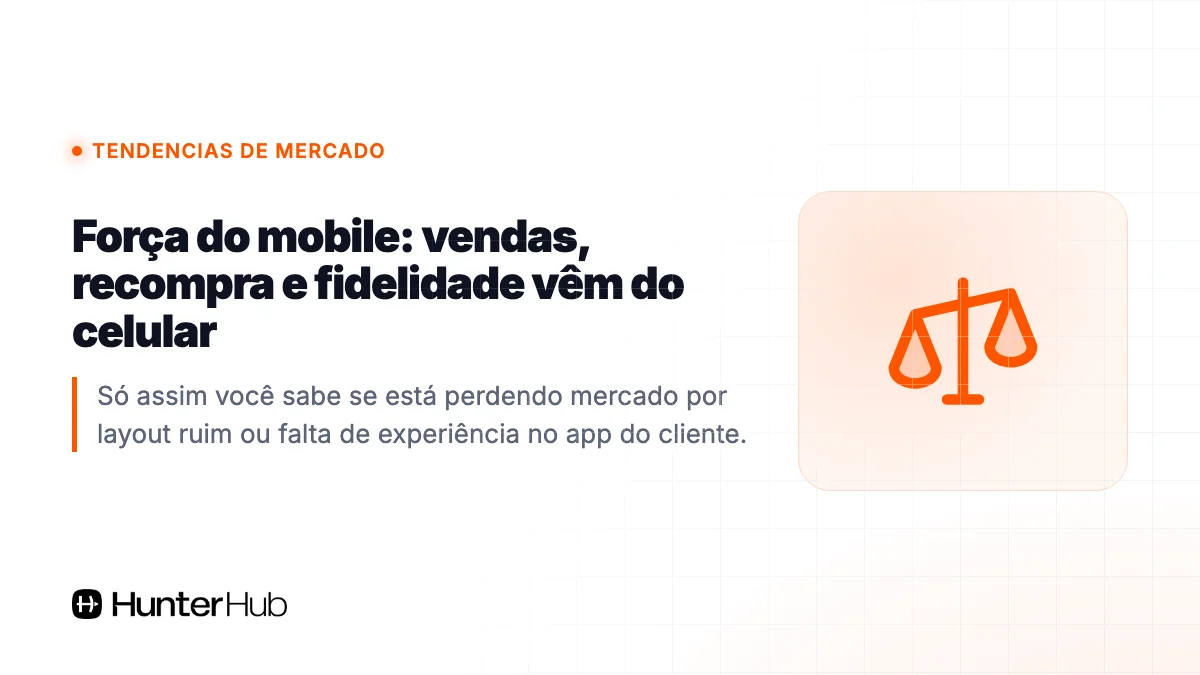 8. Força do mobile: vendas, recompra e fidelidade vêm do celular