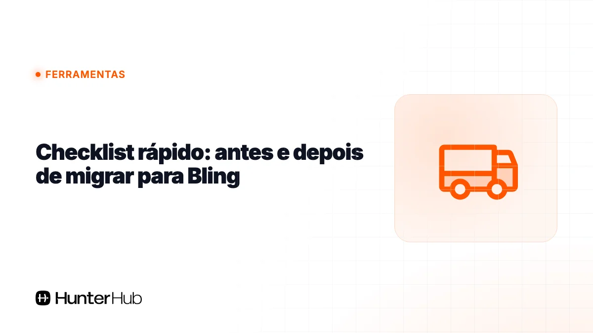 Checklist rápido: antes e depois de migrar para Bling