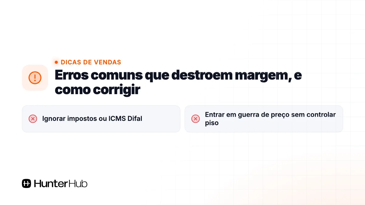 Erros comuns que destroem margem, e como corrigir