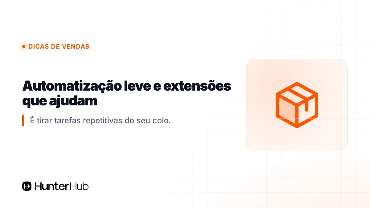 Automatização leve e extensões que ajudam