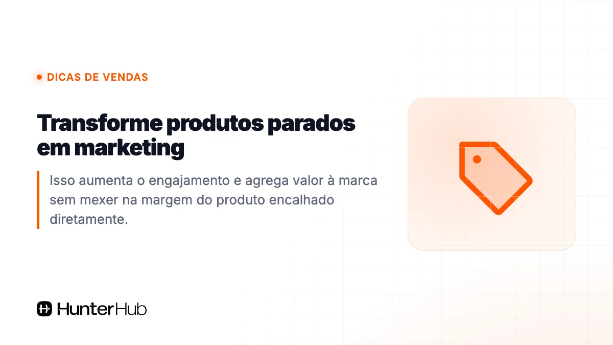 8. Transforme produtos parados em marketing