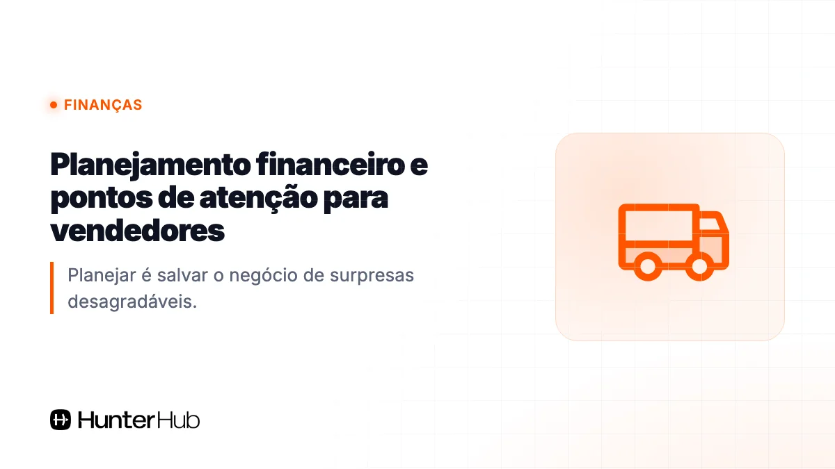 Planejamento financeiro e pontos de atenção para vendedores