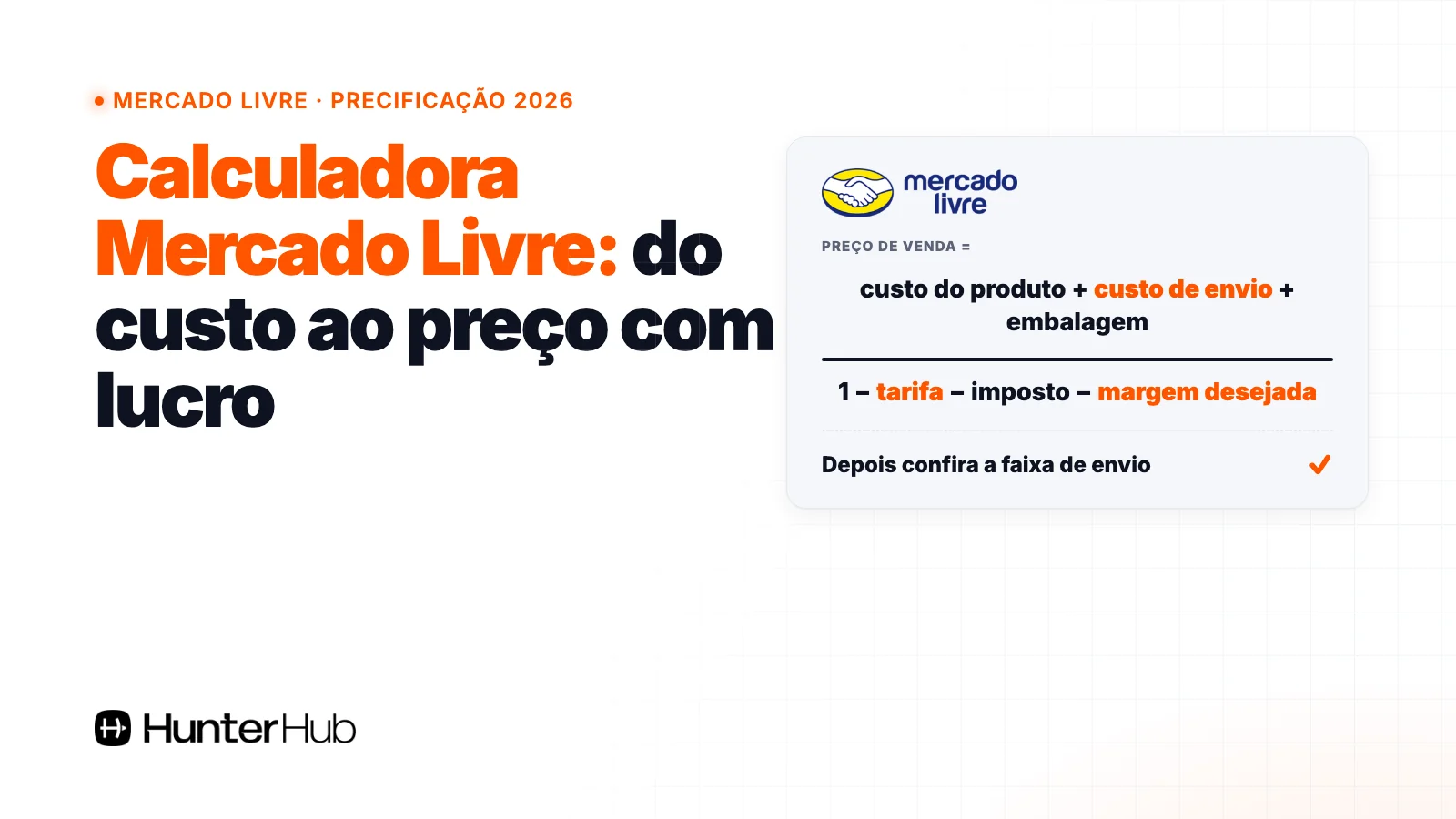 Calculadora Mercado Livre: fórmula do preço de venda com custo do produto, custo de envio, tarifa, imposto e margem desejada