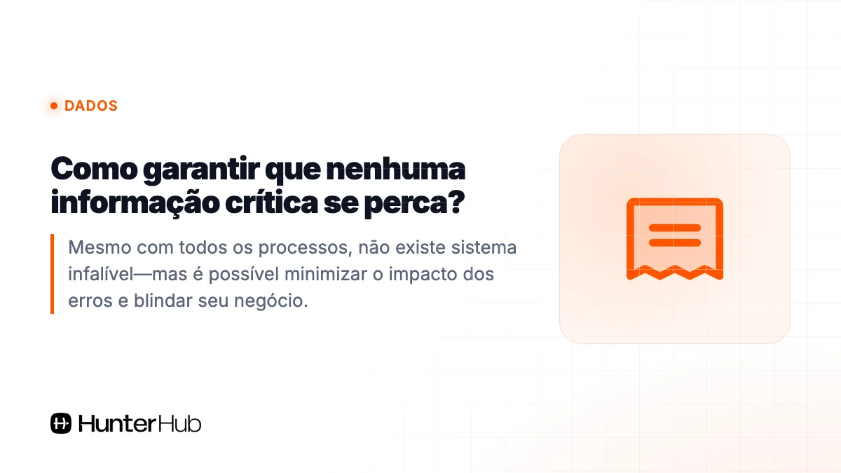 Como garantir que nenhuma informação crítica se perca?