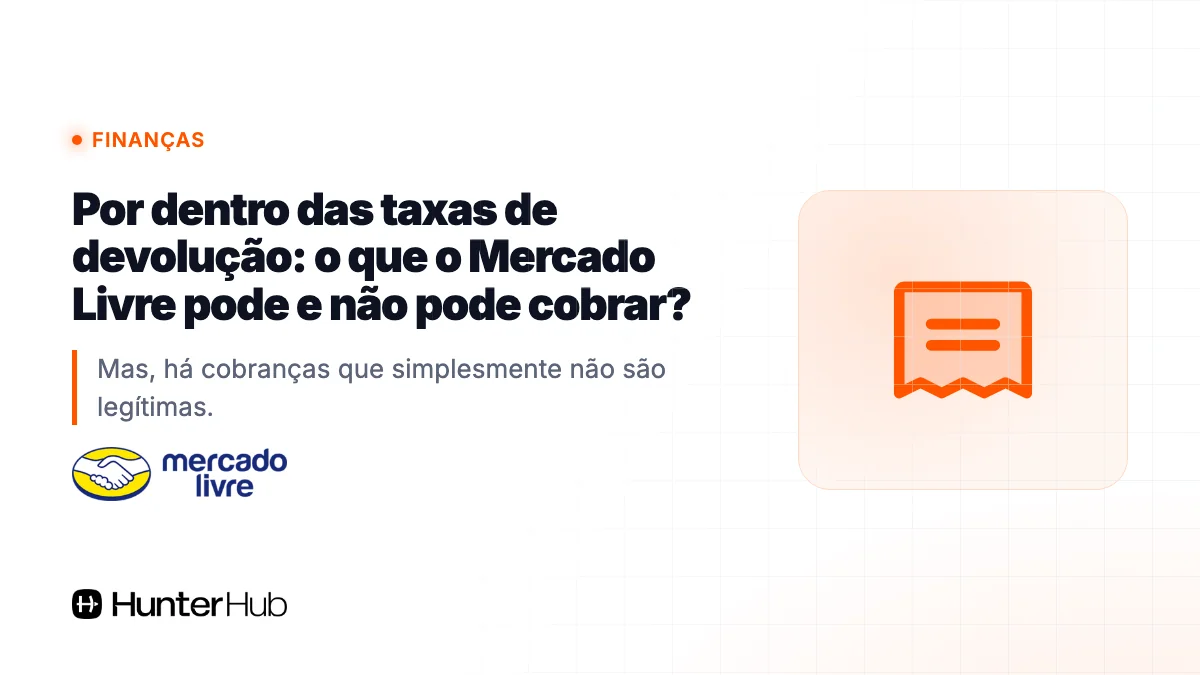 Por dentro das taxas de devolução: o que o Mercado Livre pode e não pode cobrar?