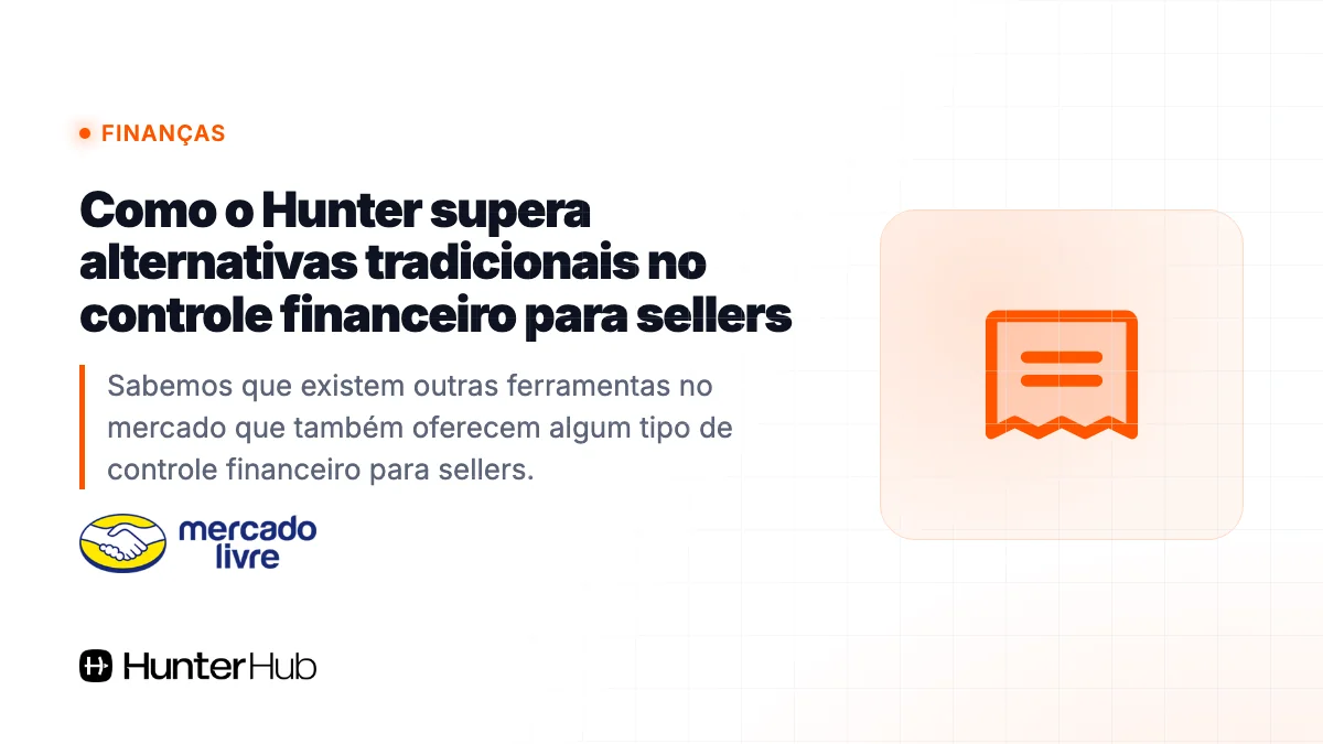 Como o Hunter supera alternativas tradicionais no controle financeiro para sellers