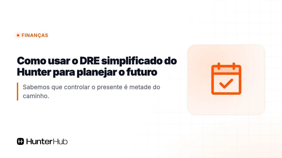 Como usar o DRE simplificado do Hunter para planejar o futuro