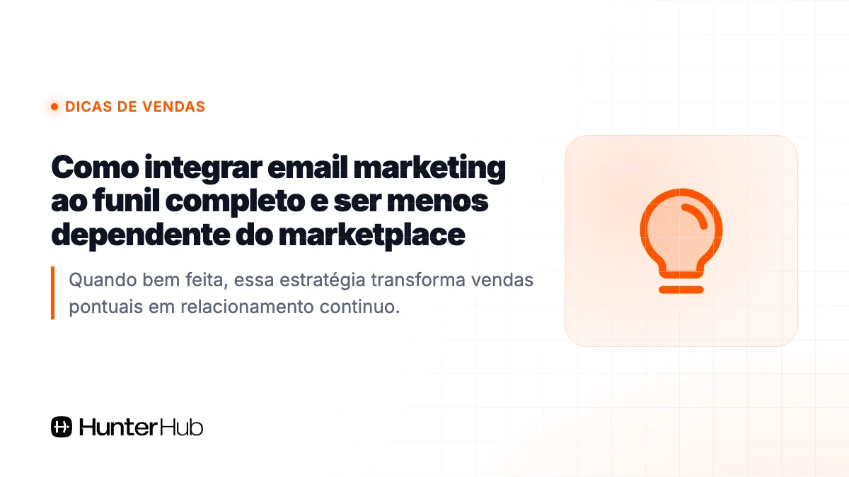 Como integrar email marketing ao funil completo e ser menos dependente do marketplace