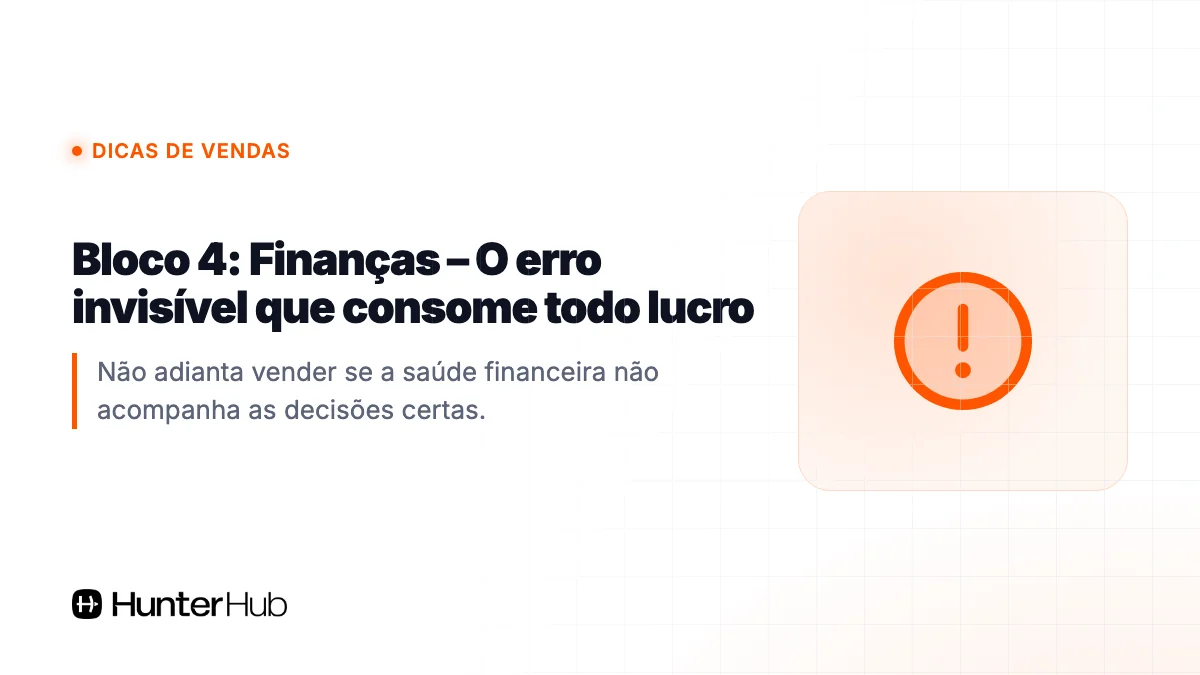 Bloco 4: Finanças – O erro invisível que consome todo lucro