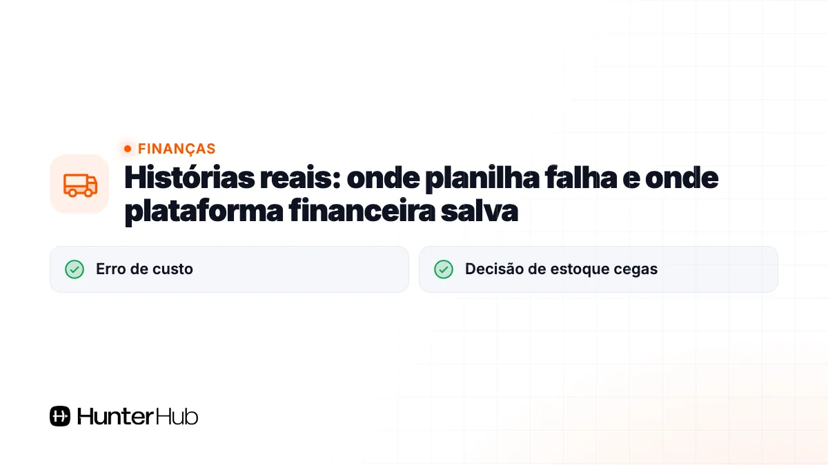 Histórias reais: onde planilha falha e onde plataforma financeira salva