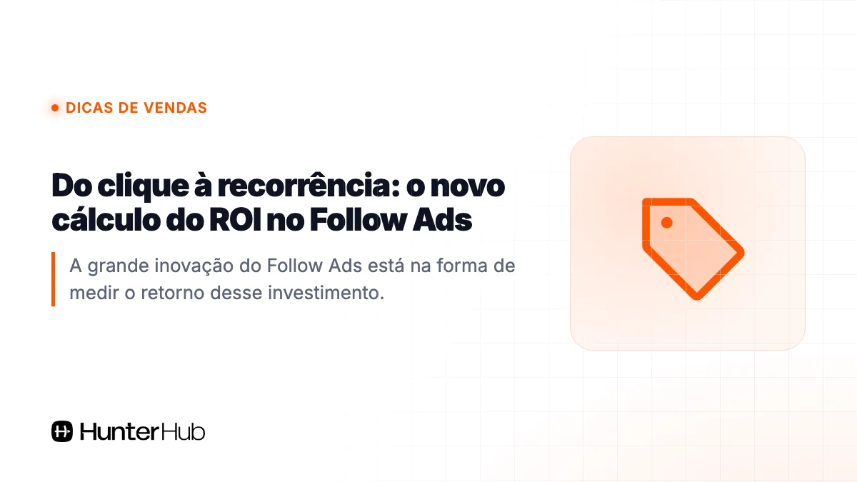 Do clique à recorrência: o novo cálculo do ROI no Follow Ads