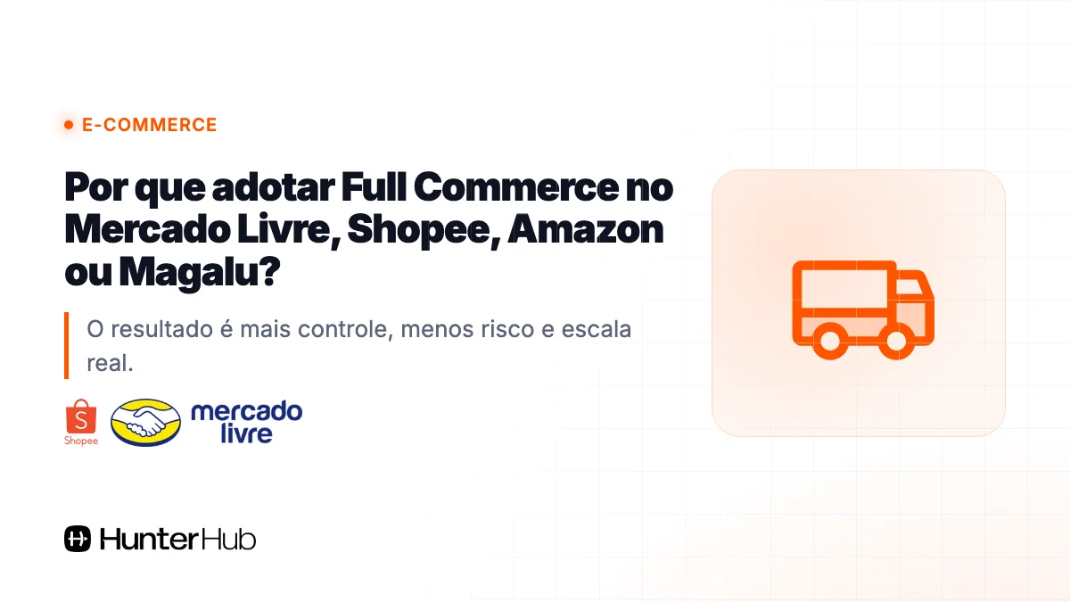 Por que adotar Full Commerce no Mercado Livre, Shopee, Amazon ou Magalu?