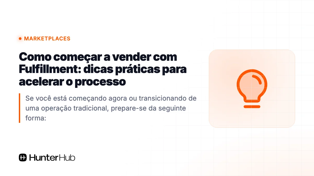 Como começar a vender com Fulfillment: dicas práticas para acelerar o processo