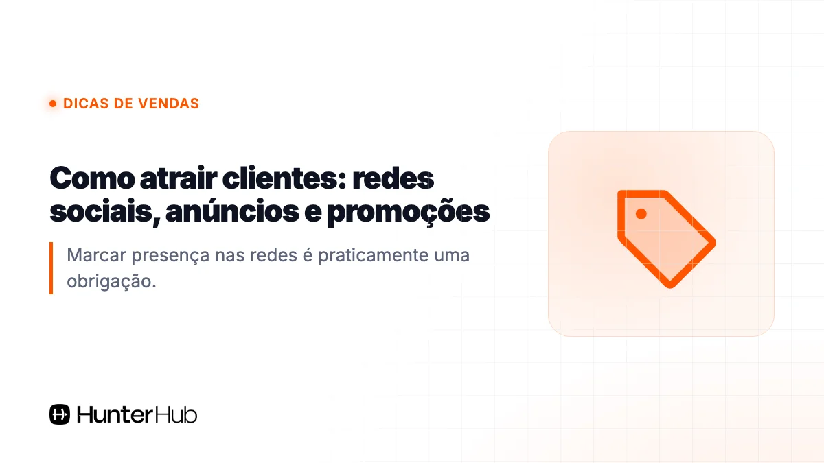 Como atrair clientes: redes sociais, anúncios e promoções