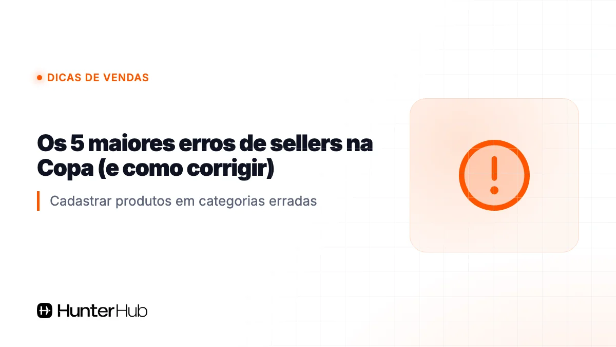 Os 5 maiores erros de sellers na Copa (e como corrigir)