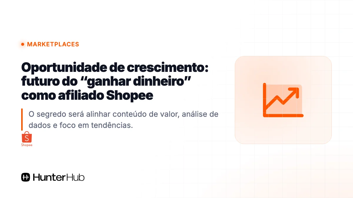 Oportunidade de crescimento: futuro do “ganhar dinheiro” como afiliado Shopee