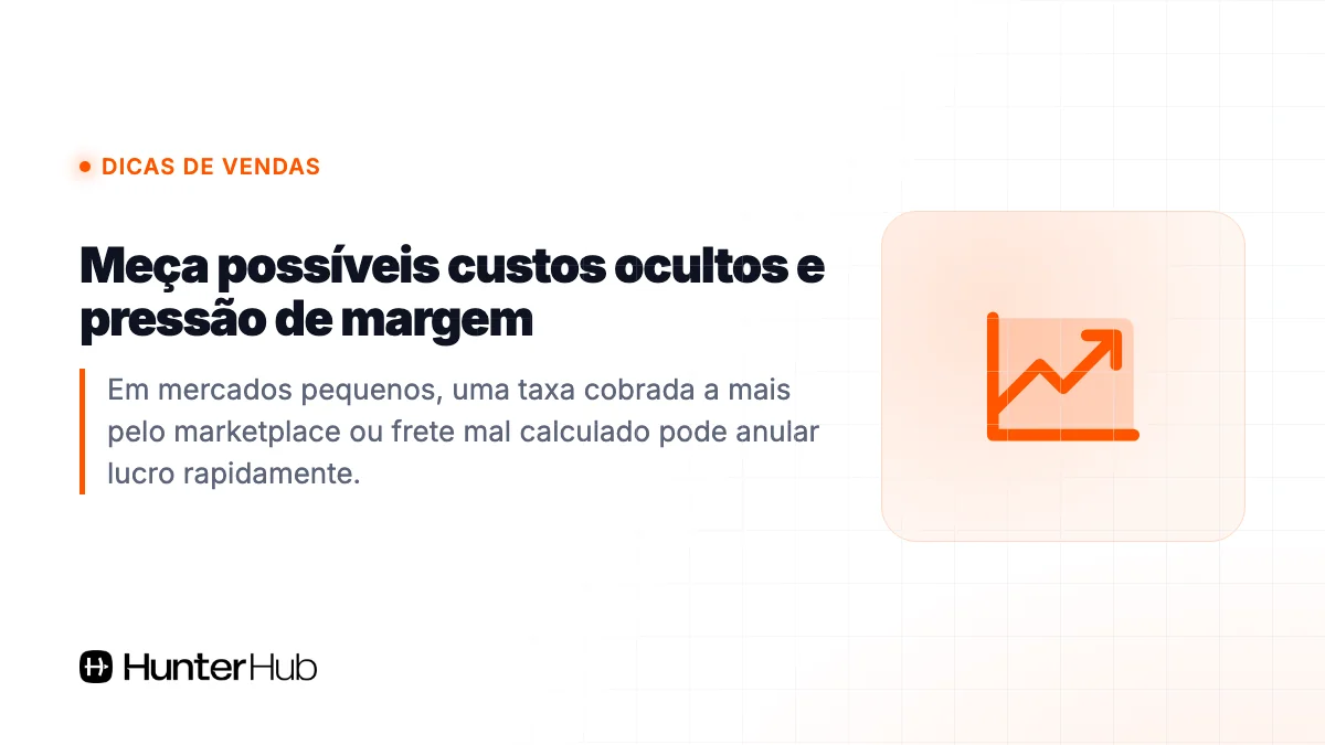 5. Meça possíveis custos ocultos e pressão de margem