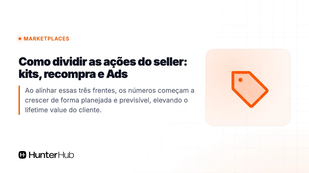 Como dividir as ações do seller: kits, recompra e Ads