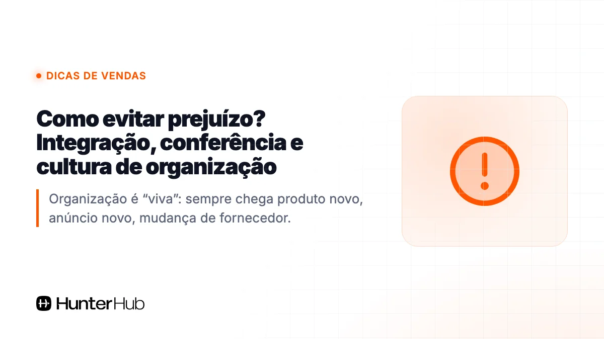 Como evitar prejuízo? Integração, conferência e cultura de organização