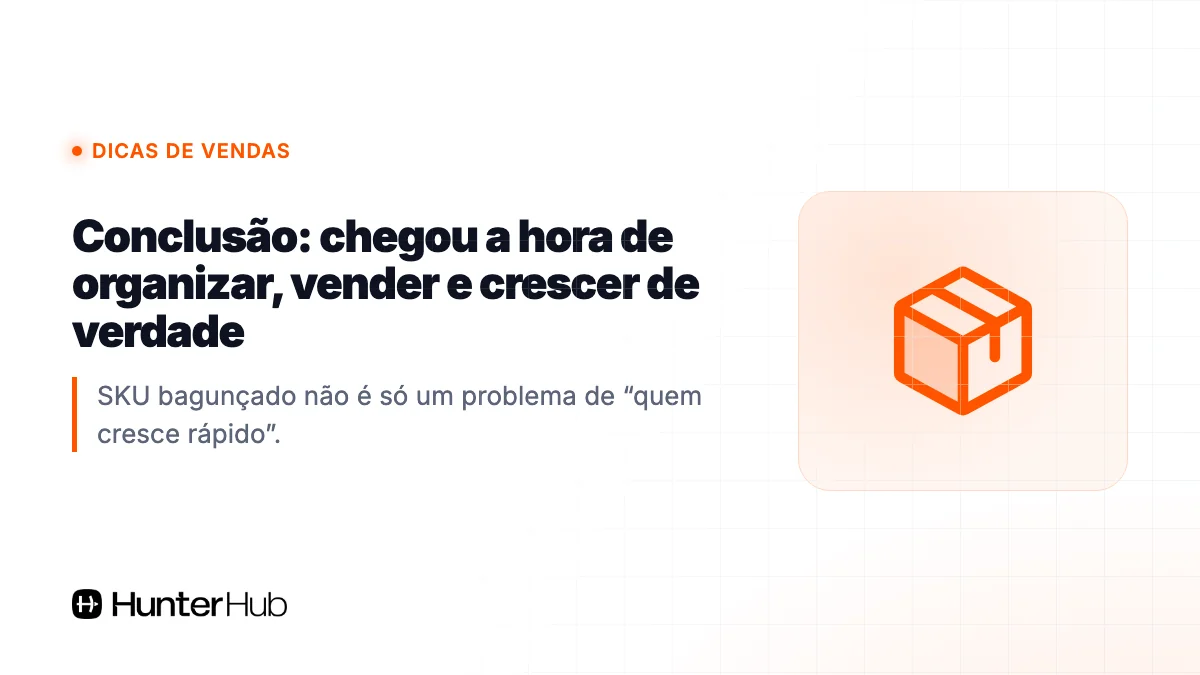 Conclusão: chegou a hora de organizar, vender e crescer de verdade