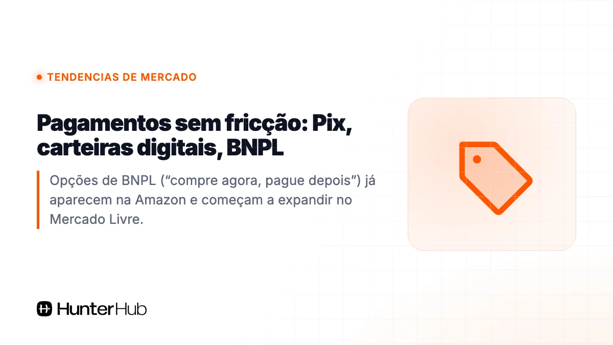 5. Pagamentos sem fricção: Pix, carteiras digitais, BNPL