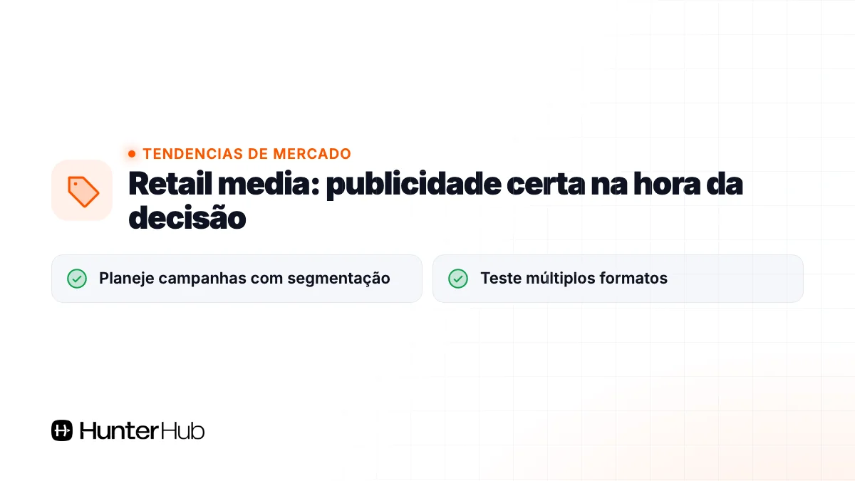 7. Retail media: publicidade certa na hora da decisão