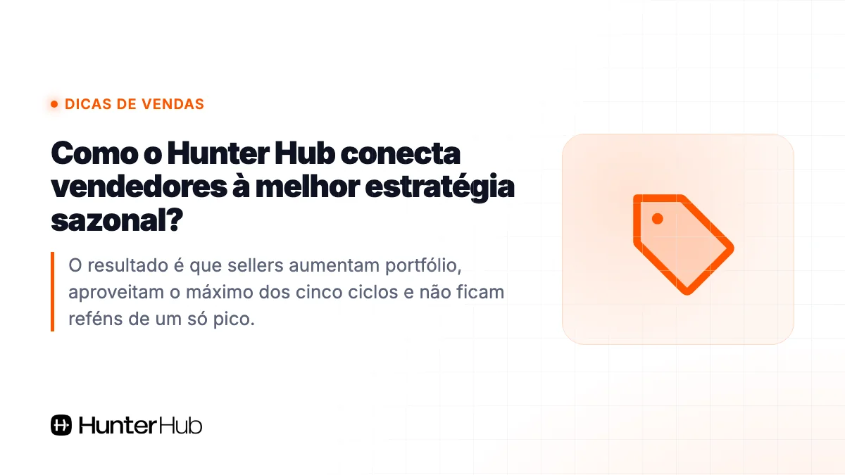 Como o Hunter Hub conecta vendedores à melhor estratégia sazonal?