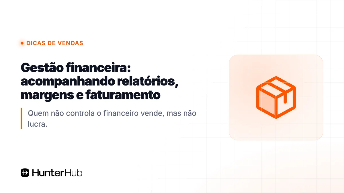 Gestão financeira: acompanhando relatórios, margens e faturamento